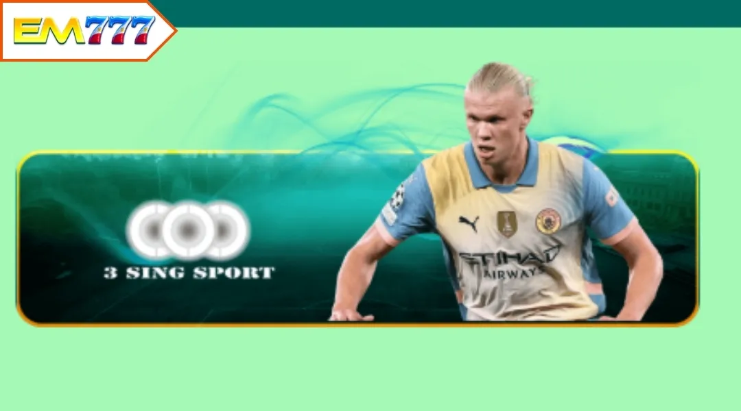 3-Sing Sports - indispensable partner of EM777 Sports